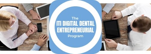 ITI Digital Dental Entrepreneurial Program
