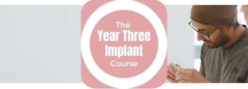The Year Three Implant Course