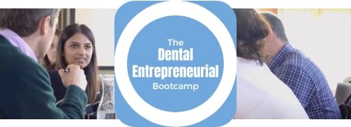 The Dental Entrepreneurial Bootcamp